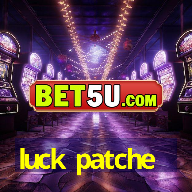 luck patche